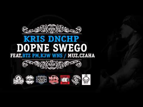 Kris DNCHP - Dopne Swego (Feat.  BTZ PM, KJW WNS)