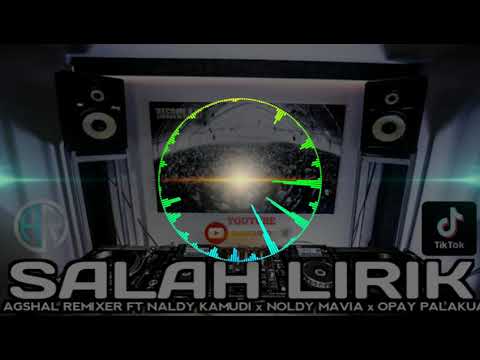SALAH LIRIK - AGSHAL REMIXER FT NALDY KAMUDI X NOLDY MAVIA X OPAY PLKUA [ DISKO TANAH 2021 ] REMIX‼️