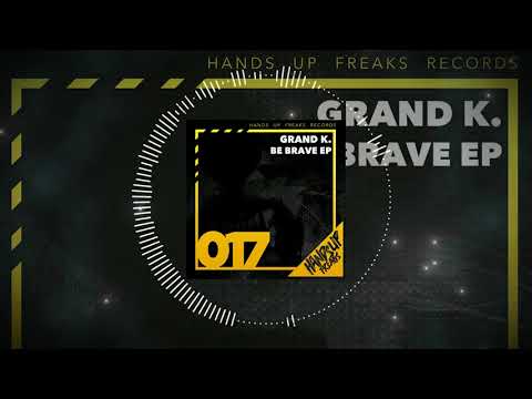Hands Up Freaks 017 - Grand K. - Far Away (Club Mix Edit) [Be Brave EP]