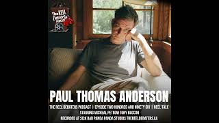 #296 One Milkshake After Another | The Films of Paul Thomas Anderson