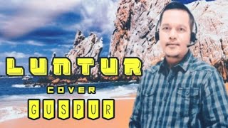 Download lagu GUSPUR - LUNTUR ( COVER CAMPURSARI ) mp3