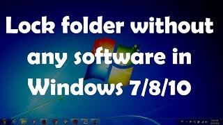 Lock folder without any software in Windows 7/8/10