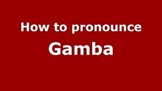 How to pronounce Gamba