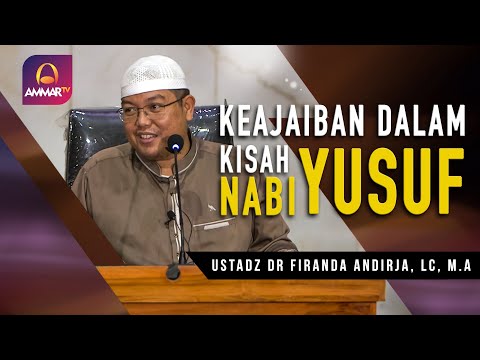 KEAJAIBAN DALAM KISAH NABI YUSUF || USTADZ FIRANDA ANDIRJA