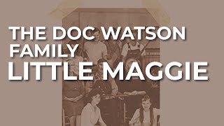 The Doc Watson Family - Little Maggie (Official Audio)