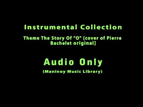 Instrumental Collection - Theme from The Story Of "O" [cover of Pierre Bachelet's original]