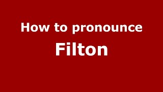 How to pronounce Filton