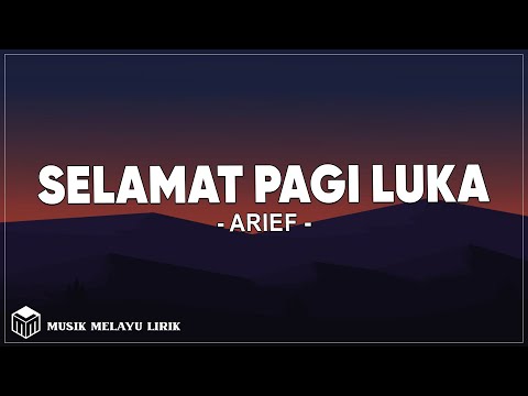 Arief - Selamat Pagi Luka (Lirik Lagu)