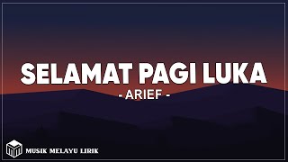 Download lagu Arief - Selamat Pagi Luka (Lirik Lagu) mp3