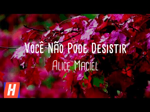 YOU CAN NOT GIVE UP (Você Não Pode Desistir) - Alice Maciel