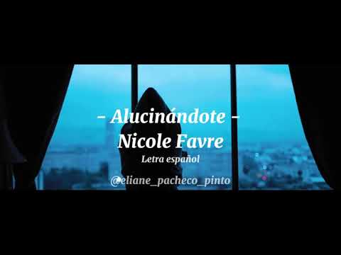 Nicole Favre - Alucinándote // Letra español ⚡
