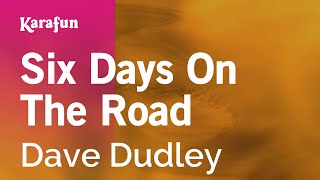 Karaoke Six Days On The Road - Dave Dudley *