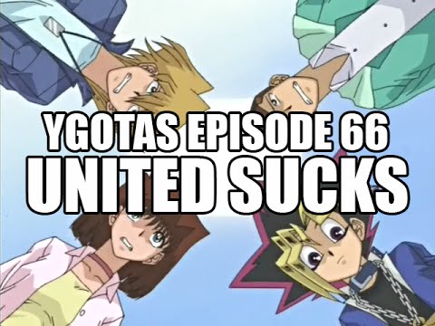 YGOTAS Episode 66 - United Sucks