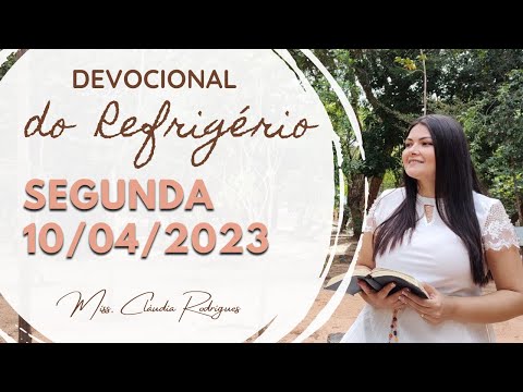 10/04/2023 - Devocional do Refrigério - reflexão e oração de hoje - Missionária Cláudia Rodrigues.
