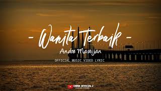 Download lagu Andre Mastijan - Wanita Terbaik [   Lyrics ] Terbaru 2024 mp3