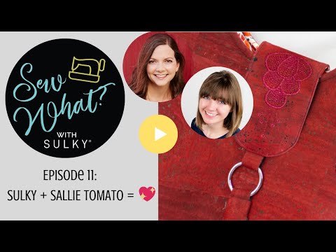 Sew What? Episode 11: Sulky + Sallie Tomato = ♥️