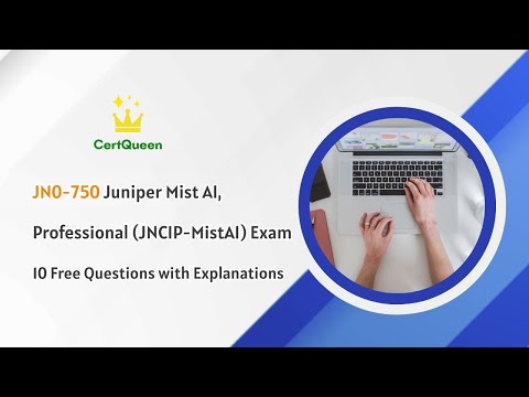 JN0-750 Juniper Mist AI, Professional (JNCIP-MistAI) Exam | 10 Free Questions with Explanations