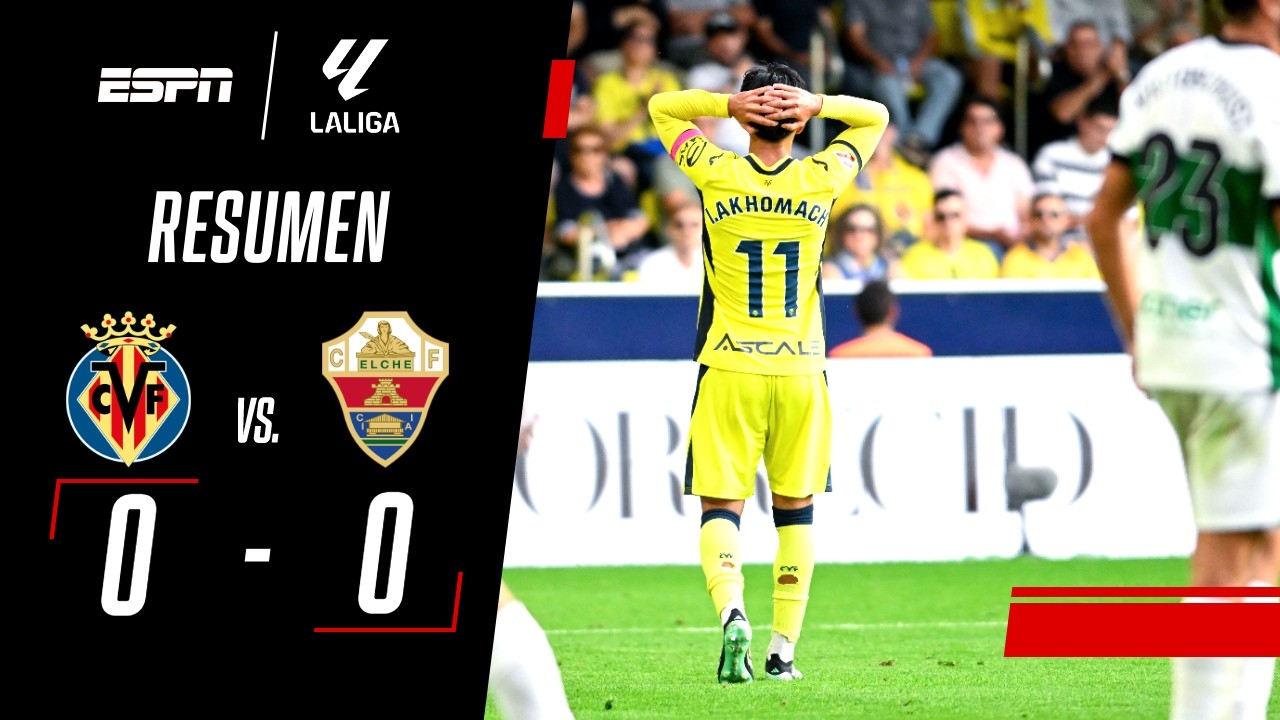 PARA AGARRARSE LA CABEZA: VILLARREAL NO LE PUDO GANAR AL ELCHE | Villarreal 0-0 Elche | RESUMEN