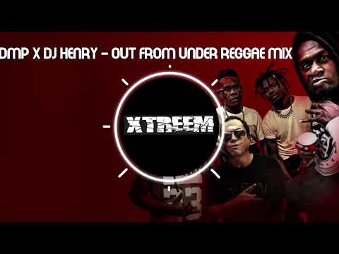 Dmp X Dj Henry - Out From Under Reggae remix