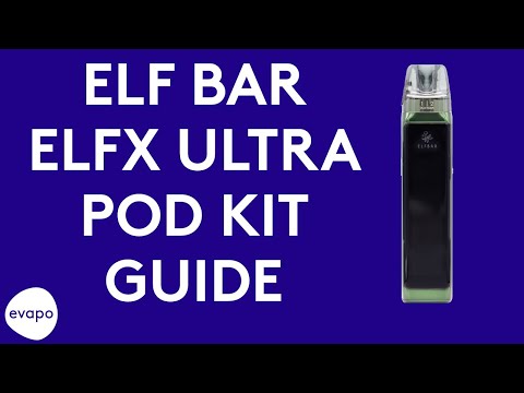 Elf Bar ELFX Ultra pod vape kit guide