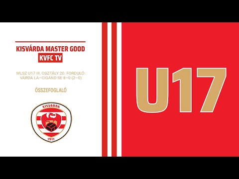 KVFC TV - MLSZ U17 III. OSZTÁLY, 20. forduló: Várda LA–Cigánd SE 8–0 (2–0) összefoglaló