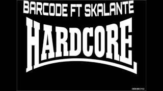 HARDCORE / BARCODE FT SKALANTE