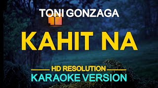 KAHIT NA - Toni Gonzaga 🎙️ [ KARAOKE ] 🎶