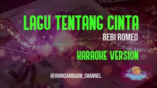 Download lagu LAGU TENTANG CINTA Bebi Romeo Karaoke Version mp3