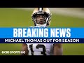 BREAKING: Saints WR Michael Thomas OUT Rest of the Season | CBS Sports HQ