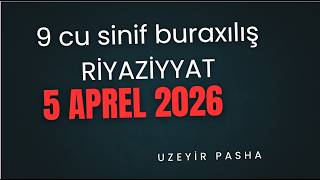 9 cu sinif buraxılış imtahanı 5 aprel 2026 Riyaziyyat 05042026