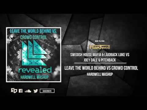 Crowd Control vs. Leave The World Behind (Hardwell Mashup)