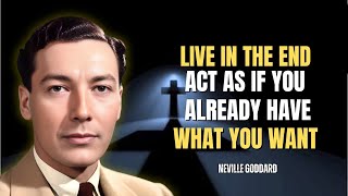 Neville Goddard - Live In The End: Manifest Your Desires By Feeling Fulfilled!