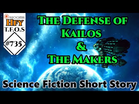 r/HFY TFOS# 735 - The Defense of Kailos & The Makers (Reddit Sci-fi Oneshot Story)
