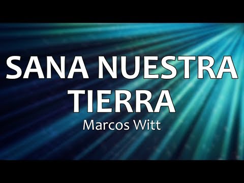 C0064 SANA NUESTRA TIERRA - Marcos Witt (Letra)