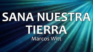 C0064 SANA NUESTRA TIERRA - Marcos Witt (Letra)