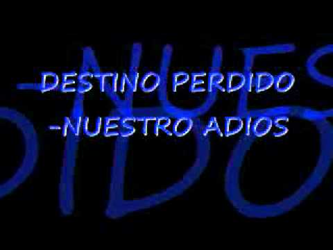 NUESTRO ADIOS - DESTINO PERDIDO