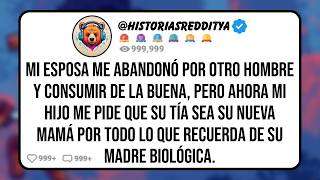 Mi ESPOSA Me Abandonó Por Otro Hombre y Consumir, Pero Ahora mi HIJO Me Pide que Su Tía Sea su Nue