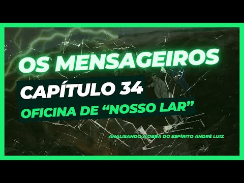 Os Mensageiros - Cap. 34 - Oficina de "Nosso Lar"