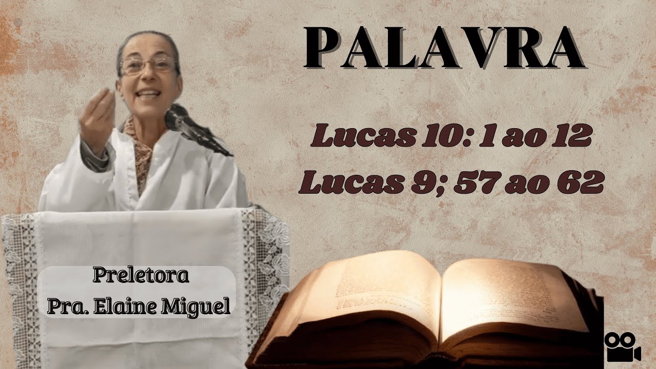 Pregação: Evangelho de Lucas; cap. 10-1 ao 12; cap. 9-57 ao 62