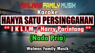 Download lagu HANYA SATU PERSINGGAHAN [KAROKE ] [Nada Pria] [Iklim] [Harry Parintang] mp3