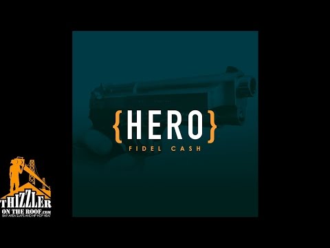 Fidel Cash - Hero (Exclusive) [Thizzler.com]