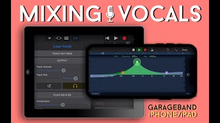 Mixing High Quality Vocals In GarageBand iOS [GarageBand iPad/iPhone Tutorial]