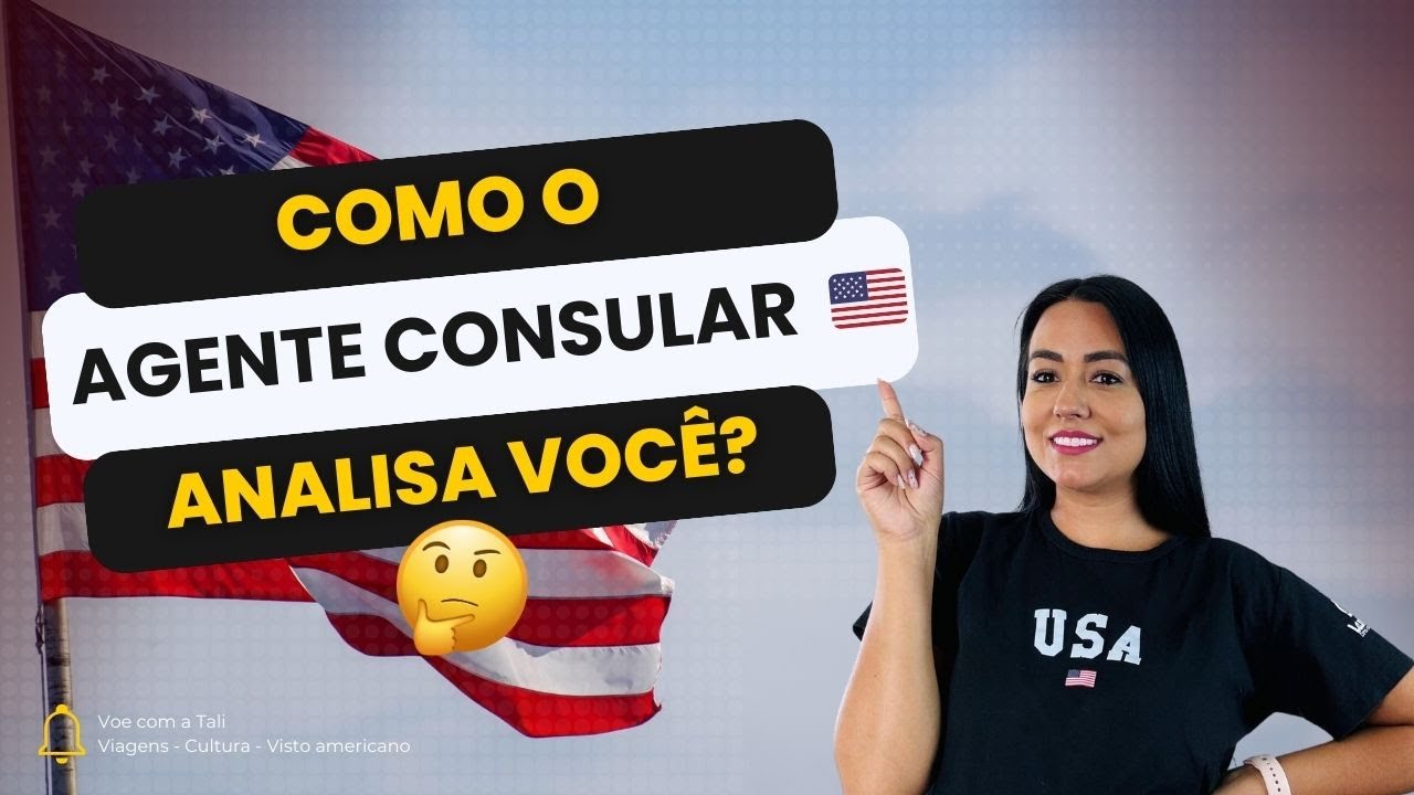 HOW THE CONSULAR AGENT ANALYZES EACH APPLICANT 🇺🇸