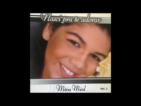 1º CD COMPLETO MÍRIA MICAL - NASCI PRA TE ADORAR