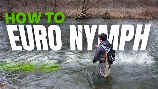 How To Euro Nymph: Everything You Need To Know About European Nymphing