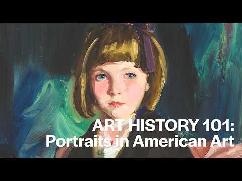 Art History 101: The American Gaze: Portraits in American Art.