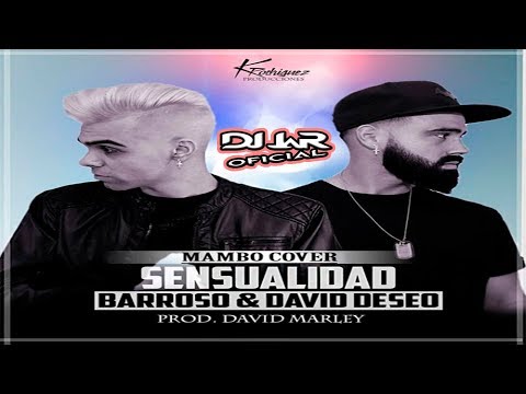 Sensualidad (Barroso  & David Deseo COVER) Prod David Marley (REMIX DJ JaR Oficial)