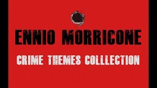 Ennio Morricone - Crime Themes Collection (High Quality Audio) - HD