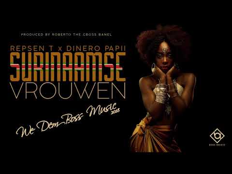 Surinaamse Vrouwen - Repsen T & Dinero Papii (Prod By Roberto The Gboss)