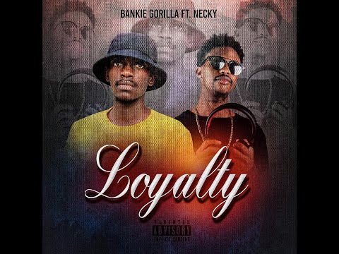 Bankie Gorilla ft. Necky - Loyalty (lyrics)